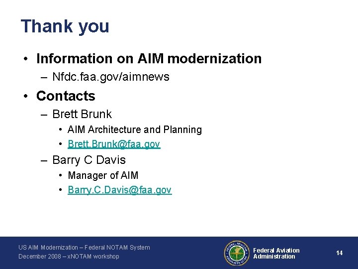 Thank you • Information on AIM modernization – Nfdc. faa. gov/aimnews • Contacts –