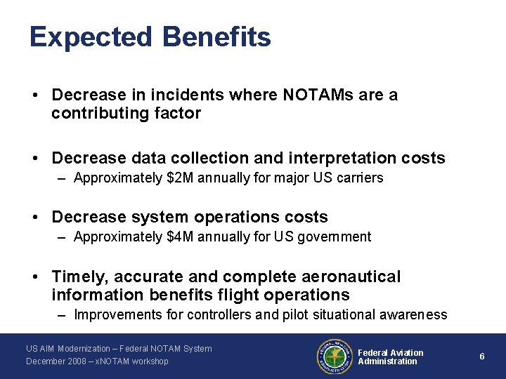 Expected Benefits • Decrease in incidents where NOTAMs are a contributing factor • Decrease