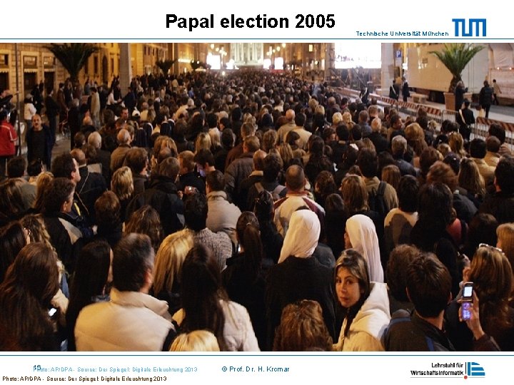 Papal election 2005 16 AP/DPA - Source: Der Spiegel: Digitale Erleuchtung 2013 Photo: AP/DPA