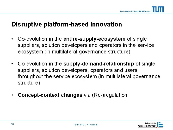 Technische Universität München Disruptive platform-based innovation • Co-evolution in the entire-supply-ecosystem of single suppliers,