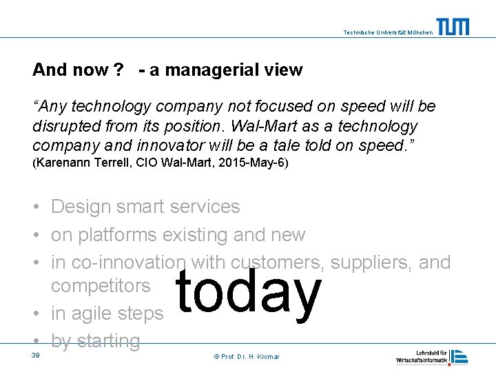 Technische Universität München And now ? - a managerial view “Any technology company not