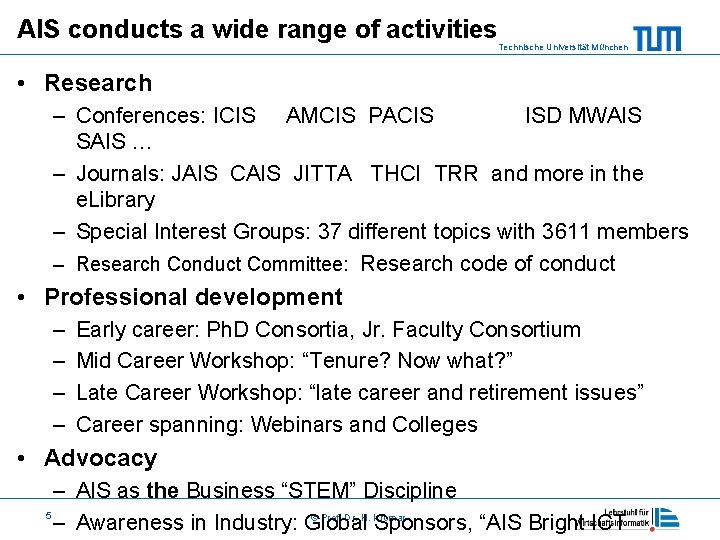 AIS conducts a wide range of activities Technische Universität München • Research – Conferences: