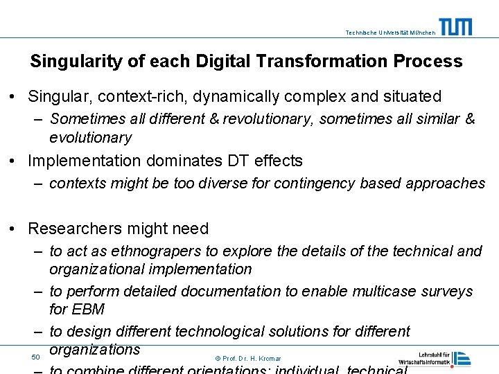 Technische Universität München Singularity of each Digital Transformation Process • Singular, context-rich, dynamically complex