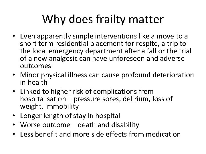 Why does frailty matter • Even apparently simple interventions like a move to a