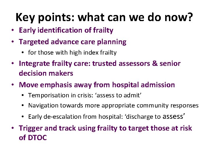 Key points: what can we do now? • Early identification of frailty • Targeted
