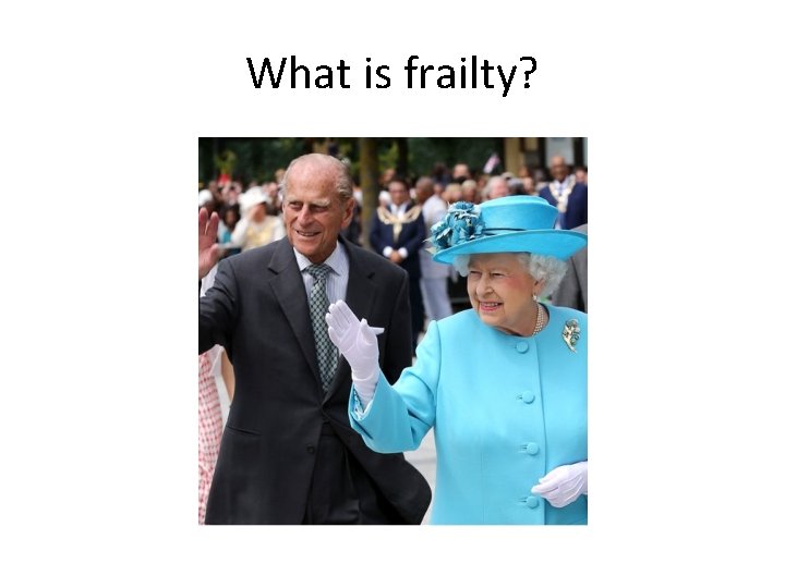 What is frailty? 
