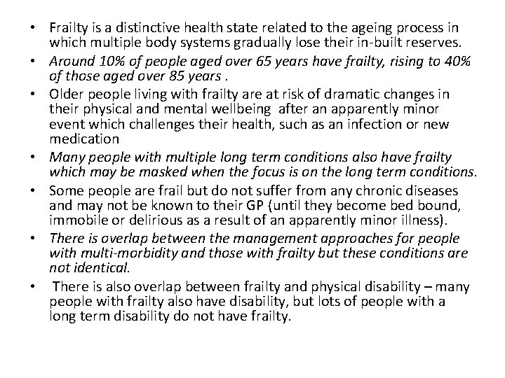  • Frailty is a distinctive health state related to the ageing process in