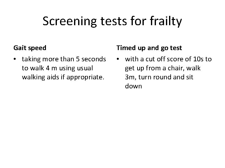 Screening tests for frailty Gait speed Timed up and go test • taking more