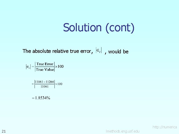 Solution (cont) The absolute relative true error, 21 , would be lmethods. eng. usf.