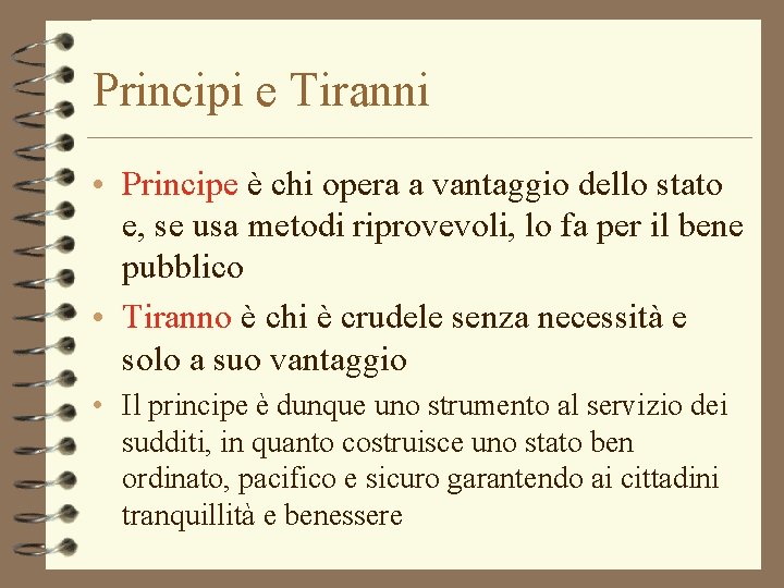Principi e Tiranni • Principe è chi opera a vantaggio dello stato e, se