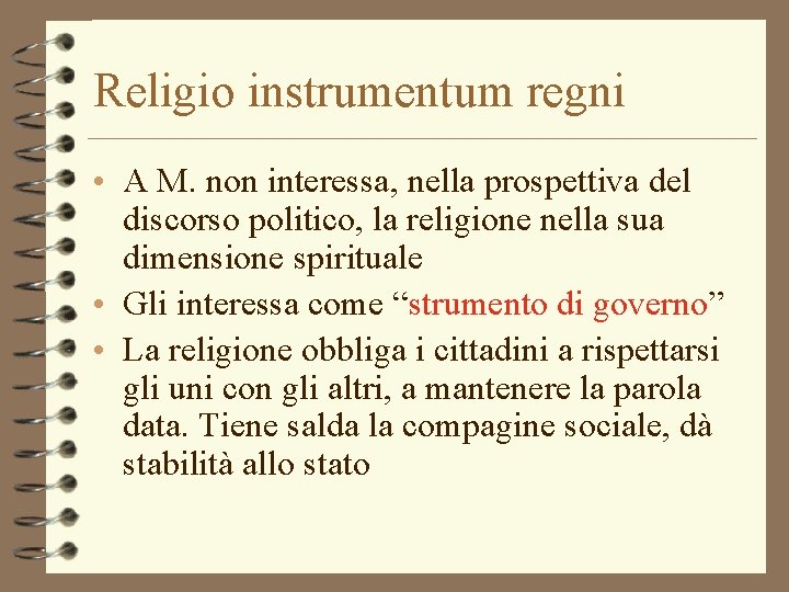 Religio instrumentum regni • A M. non interessa, nella prospettiva del discorso politico, la