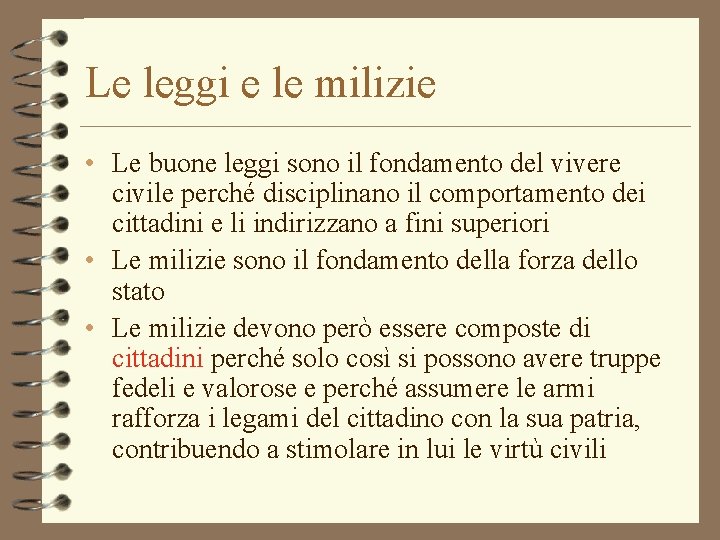 Le leggi e le milizie • Le buone leggi sono il fondamento del vivere