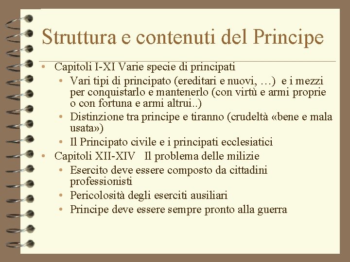 Struttura e contenuti del Principe • Capitoli I-XI Varie specie di principati • Vari