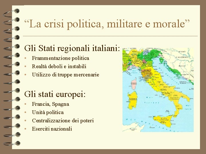 “La crisi politica, militare e morale” Gli Stati regionali italiani: • Frammentazione politica •