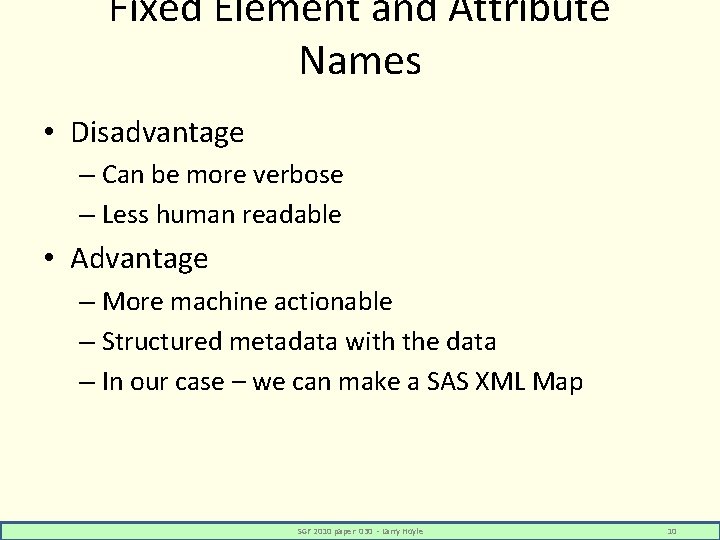 Fixed Element and Attribute Names • Disadvantage – Can be more verbose – Less