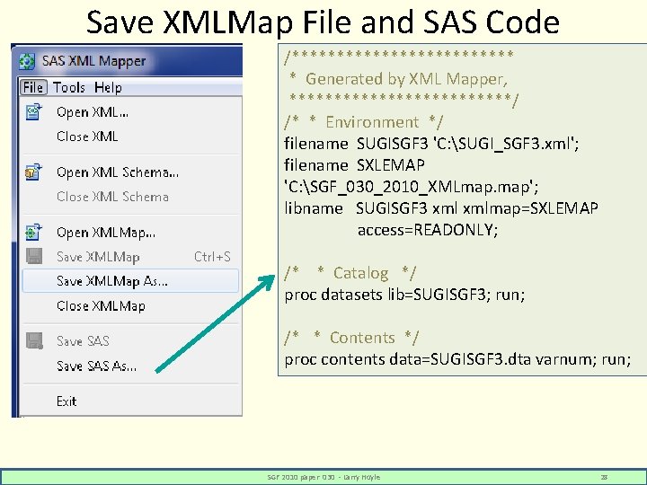 Save XMLMap File and SAS Code /************* * Generated by XML Mapper, *************/ /*