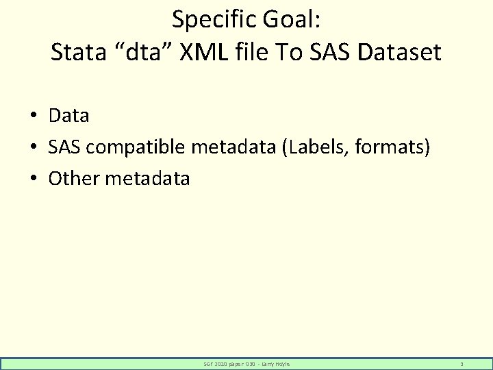 Specific Goal: Stata “dta” XML file To SAS Dataset • Data • SAS compatible