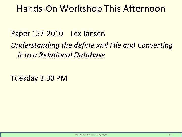 Hands-On Workshop This Afternoon Paper 157 -2010 Lex Jansen Understanding the define. xml File