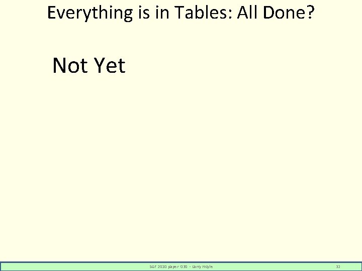 Everything is in Tables: All Done? Not Yet SGF 2010 paper 030 - Larry