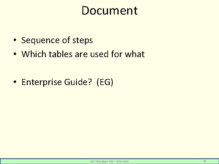 Document • Sequence of steps • Which tables are used for what • Enterprise