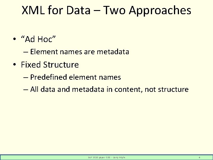 XML for Data – Two Approaches • “Ad Hoc” – Element names are metadata