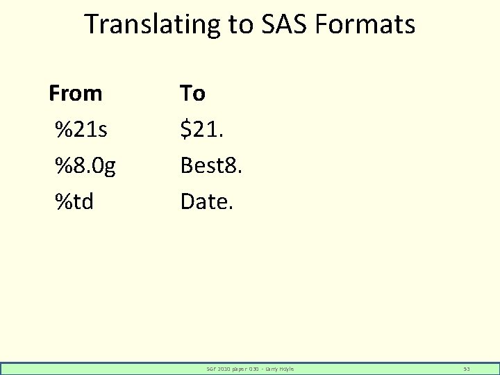 Translating to SAS Formats From %21 s %8. 0 g %td To $21. Best