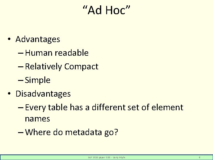“Ad Hoc” • Advantages – Human readable – Relatively Compact – Simple • Disadvantages