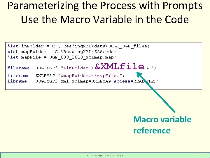 Parameterizing the Process with Prompts Use the Macro Variable in the Code %let in.