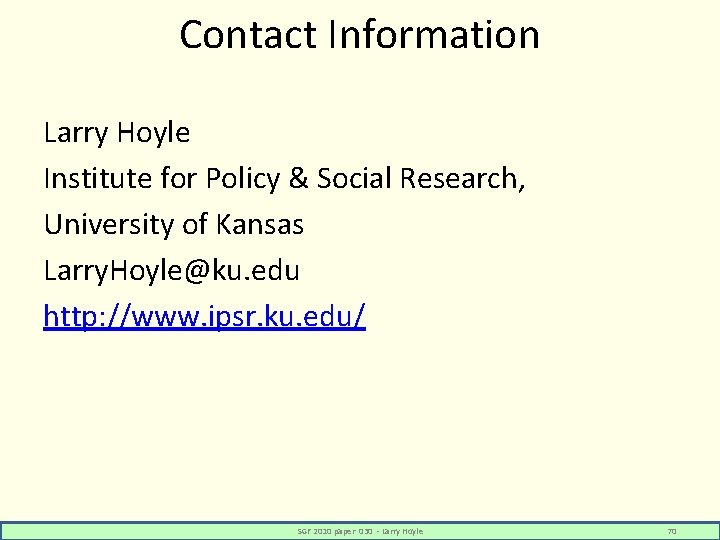 Contact Information Larry Hoyle Institute for Policy & Social Research, University of Kansas Larry.