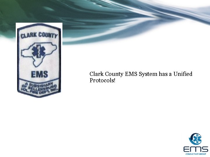 Clark County EMS System has a Unified Protocols! 