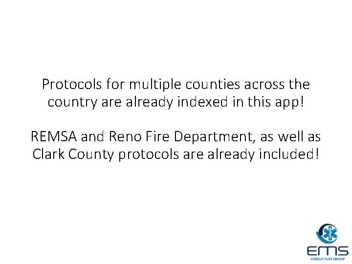 Protocols for multiple counties across the country are already indexed in this app! REMSA
