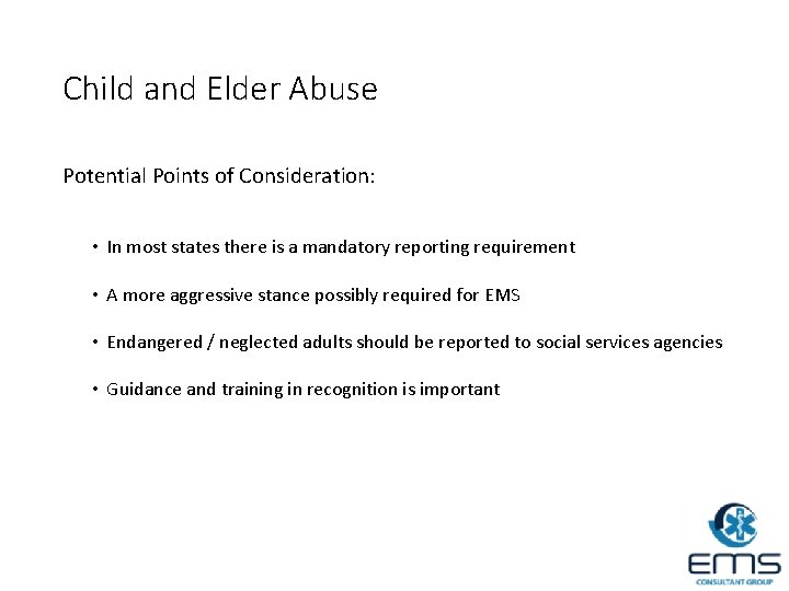 Child and Elder Abuse Potential Points of Consideration: • In most states there is