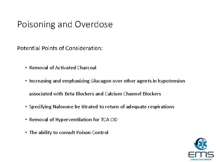 Poisoning and Overdose Potential Points of Consideration: • Removal of Activated Charcoal • Increasing
