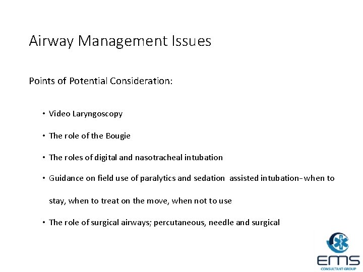 Airway Management Issues Points of Potential Consideration: • Video Laryngoscopy • The role of