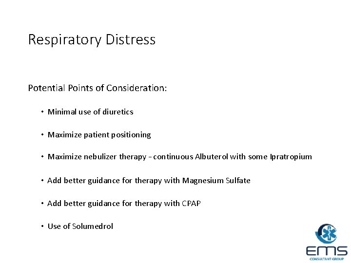 Respiratory Distress Potential Points of Consideration: • Minimal use of diuretics • Maximize patient