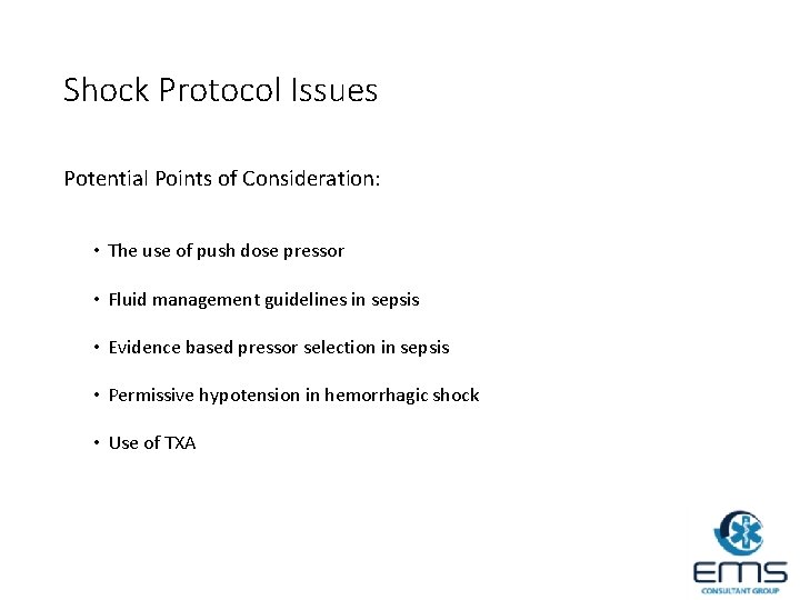 Shock Protocol Issues Potential Points of Consideration: • The use of push dose pressor