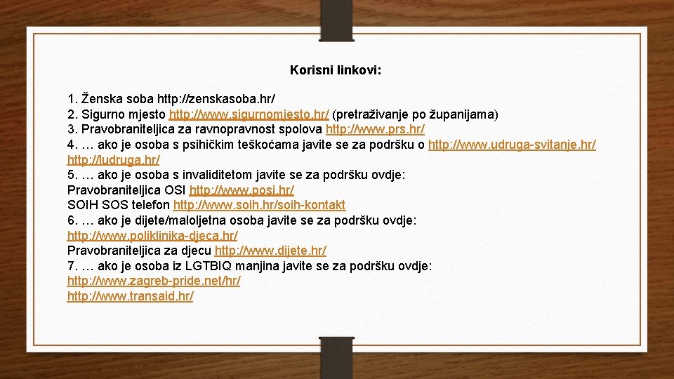 Korisni linkovi: 1. Ženska soba http: //zenskasoba. hr/ 2. Sigurno mjesto http: //www. sigurnomjesto.