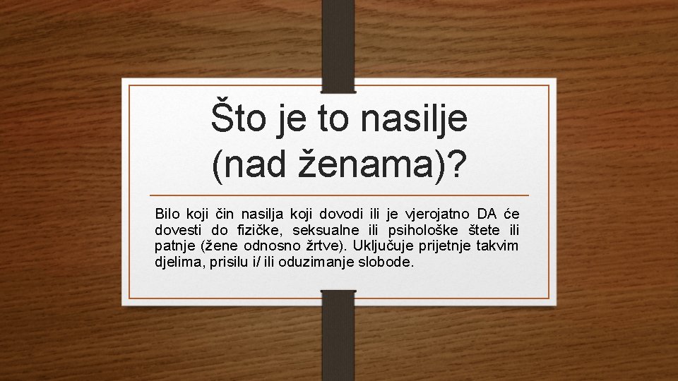 Što je to nasilje (nad ženama)? Bilo koji čin nasilja koji dovodi ili je