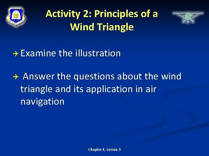  Activity 2: Principles of a Wind Triangle Examine the illustration Answer the questions