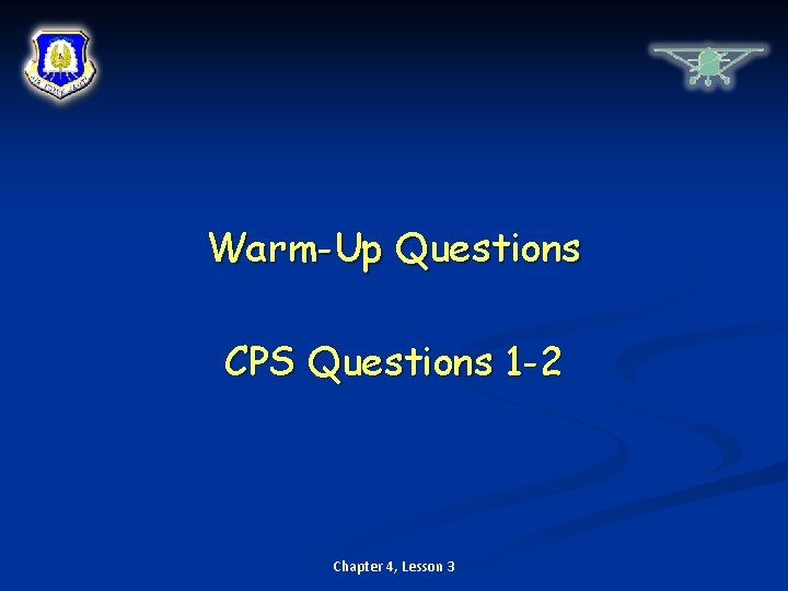 Warm-Up Questions CPS Questions 1 -2 Chapter 4, Lesson 3 