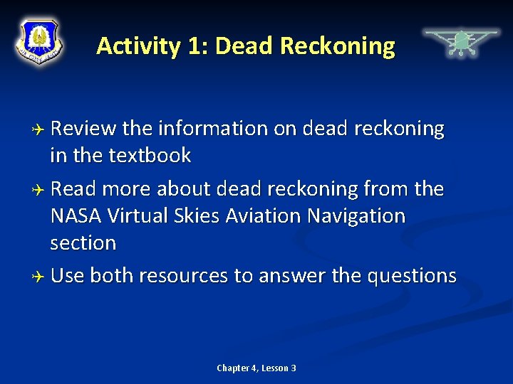 Activity 1: Dead Reckoning Review the information on dead reckoning in the textbook Read