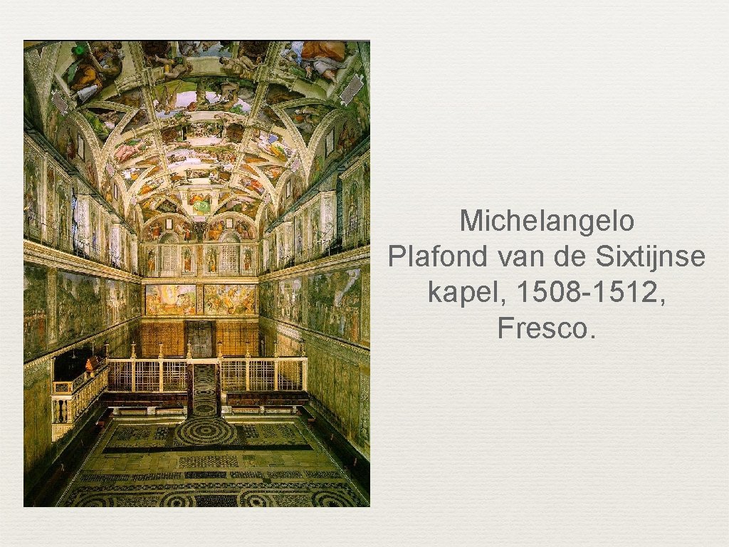 Michelangelo Plafond van de Sixtijnse kapel, 1508 -1512, Fresco. 