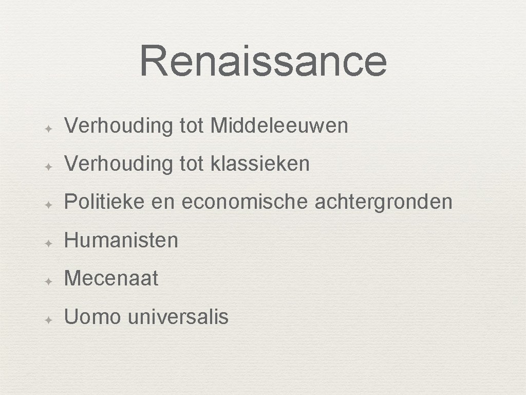Renaissance ✦ Verhouding tot Middeleeuwen ✦ Verhouding tot klassieken ✦ Politieke en economische achtergronden
