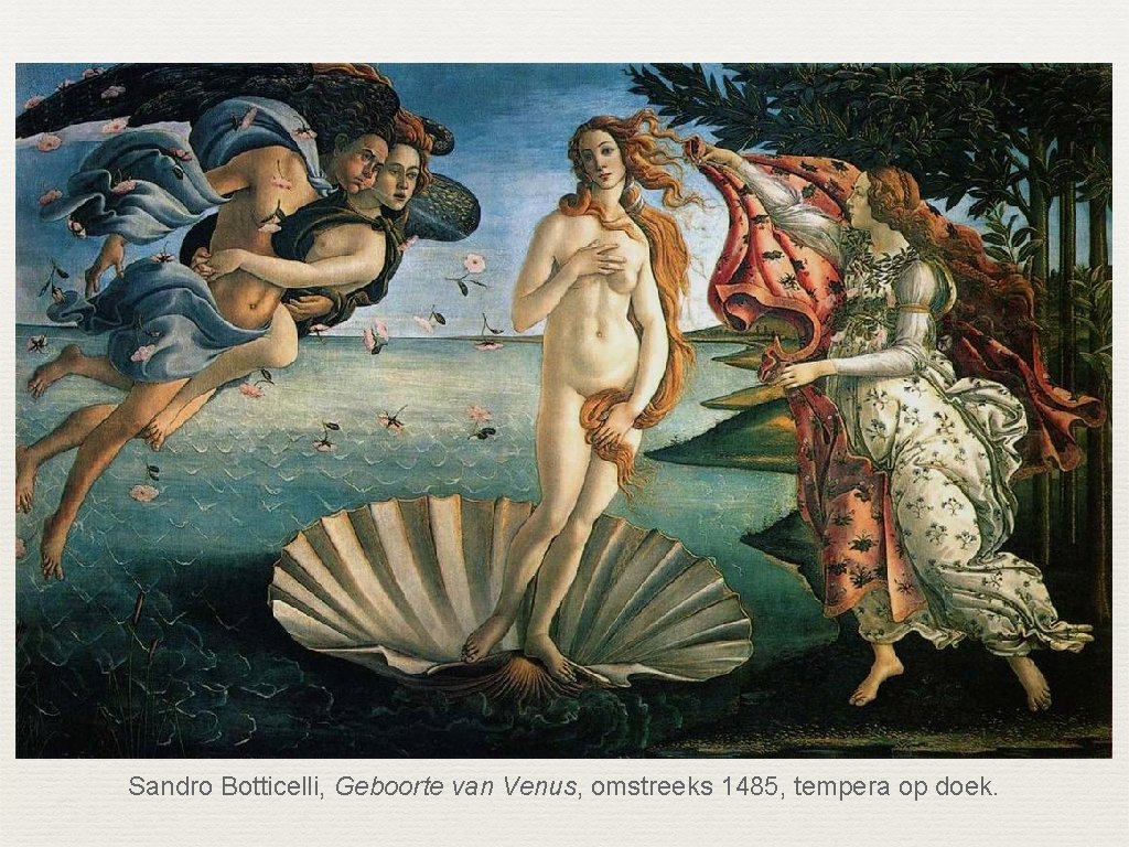 Sandro Botticelli, Geboorte van Venus, omstreeks 1485, tempera op doek. 