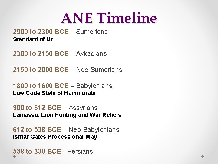 ANE Timeline 2900 to 2300 BCE – Sumerians Standard of Ur 2300 to 2150