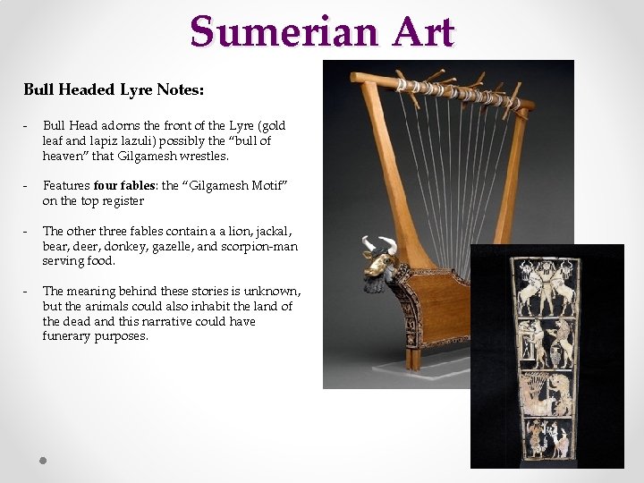 Sumerian Art Bull Headed Lyre Notes: - Bull Head adorns the front of the