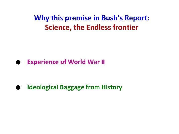 Why this premise in Bush’s Report: Science, the Endless frontier Experience of World War