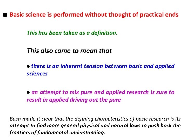 Basic science is performed without thought of practical ends This has been taken as