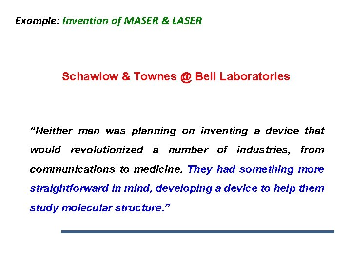 Example: Invention of MASER & LASER Schawlow & Townes @ Bell Laboratories “Neither man