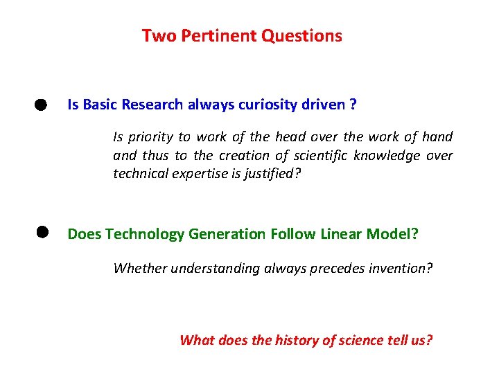 Two Pertinent Questions Is Basic Research always curiosity driven ? Is priority to work